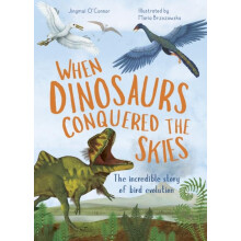 When Dinosaurs Conquered the Skies by Jingmai OConnor Hardcover Book