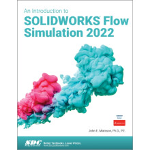 An Introduction to SOLIDWORKS Flow Simulation 2022 by John E. Matsson