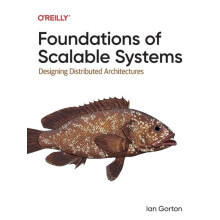 Foundations of Scalable Systems by Ian Gorton Paperback Book