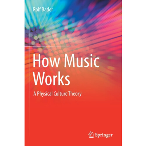 How Music Works by Rolf Bader Paperback Book