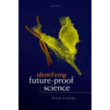 Identifying FutureProof Science by Vickers Peter Professor of Philosop