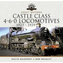 Great Western Castle Class 460 Locomotives 1923 1959 by Bob Meanley Ha