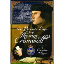 The Private Life of Thomas Cromwell by Caroline Angus Hardcover Book