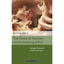 The Future of Ahriman and the Awakening of Souls by Peter Selg Paperba