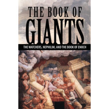 The Book of Giants: The Watchers, Nephilim, and The Book of Enoch