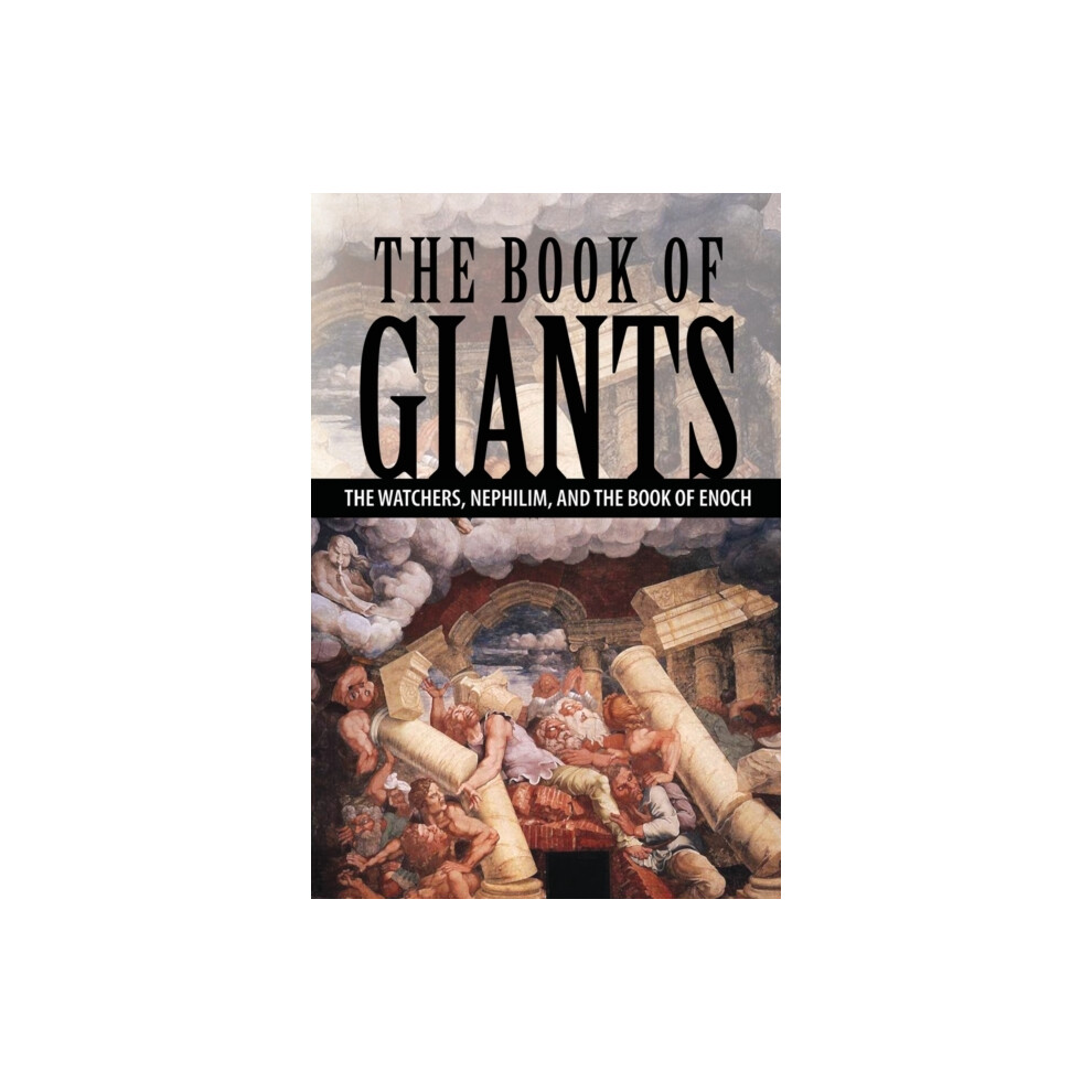 Riachristiecollections The Book Of Giants: The Watchers, Nephilim, And The Book Of Enoch