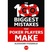 The 100 Biggest Mistakes That Poker Players Make by Alexander Fitzgera