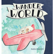 Wander World by Katie Gigliotti Hardcover Book