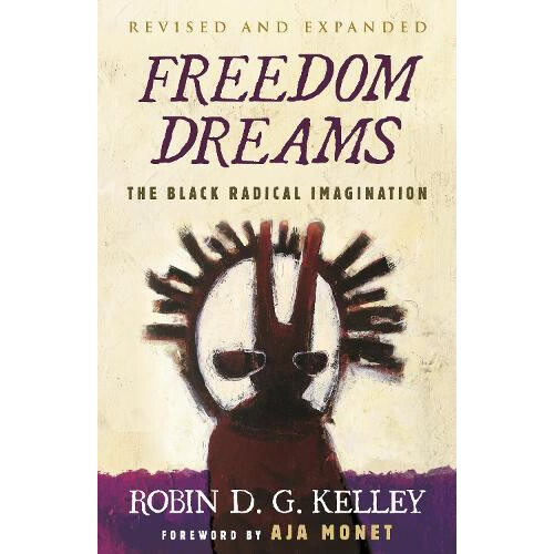 Freedom Dreams by Robin D.G. Kelley Paperback Book