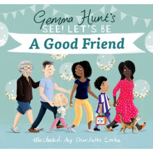 Gemma Hunts See Lets Be A Good Friend by Gemma Hunt Hardcover Book