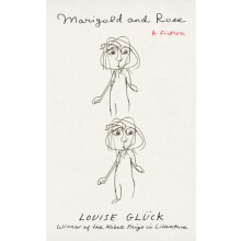 Marigold and Rose by Louise Gluck Hardcover Book