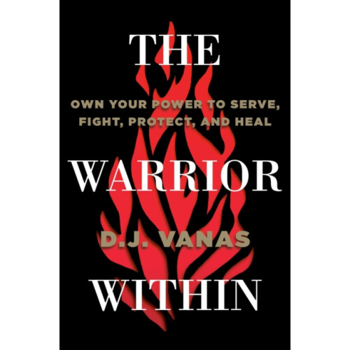 The Warrior Within by D.J. Vanas Hardcover Book