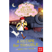 Alice Eclair Spy Extraordinaire A Recipe for Trouble by Sarah Todd Tay