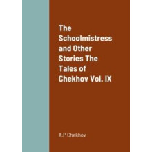 The Schoolmistress and Other Stories The Tales of Chekhov Vol. IX by A