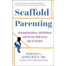 Scaffold Parenting by Harold Koplewicz Paperback Book