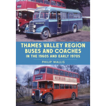 Thames Valley Region Buses and Coaches in the 1960s and Early 1970s by