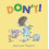 Dont by MarieLouise Fitzpatrick Hardcover Book 1