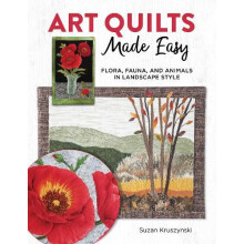 Art Quilts Made Easy by Dr Susan Kruszynski Paperback Book