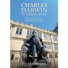 Charles Darwin in Shrewsbury by Jon Fraser King Paperback Book
