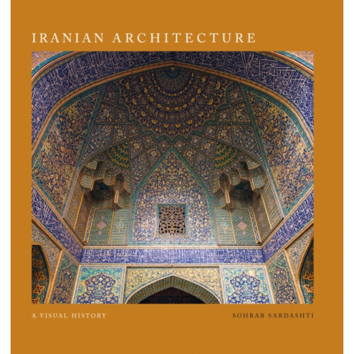 Iranian Architecture by Sohrab Sardashti Hardcover Book