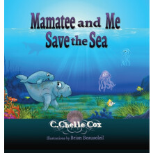 Mamatee and Me Save the Sea by C Chelle Cox Hardcover Book