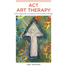 ACT Art Therapy by Amy Backos Paperback Book