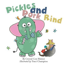 Pickles and Pork Rind by Crystal Cox Shimer Hardcover Book