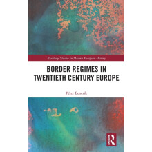 Border Regimes in Twentieth Century Europe by Bencsik Peter University
