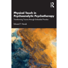 Physical Touch in Psychoanalytic Psychotherapy by Novak Edward Jr. Pap