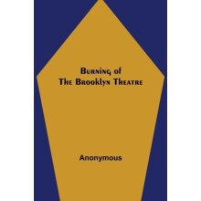 Burning of the Brooklyn Theatre by Anonymous Paperback Book