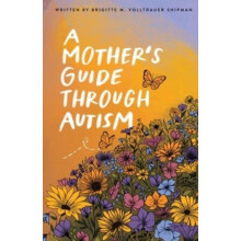A Mothers Guide Through Autism Through The Eyes of The Guided by Josep