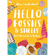 Little Guides to Nature Hello Fossils and Shells by Nina Chakrabarti H