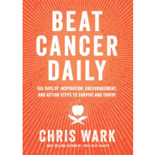 Beat Cancer Daily by Chris Wark Paperback Book