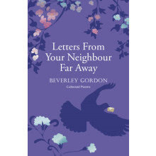 Letters From Your Neighbour Far Away by Beverley Gordon Paperback Book
