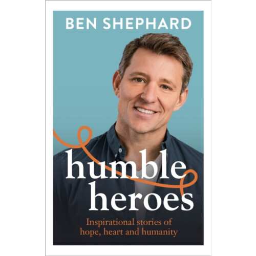 Humble Heroes by Ben Shephard Hardcover Book