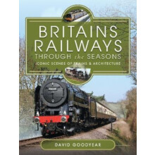 Britains Railways Through the Seasons by David Goodyear Hardcover Book
