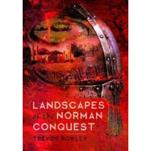 Landscapes of the Norman Conquest by Trevor Rowley Hardcover Book