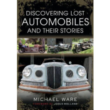 Discovering Lost Automobiles and their Stories by Michael Ware Hardcov