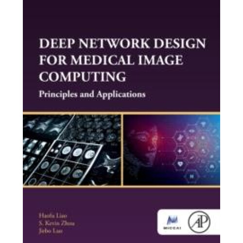 Deep Network Design for Medical Image Computing by Luo Jiebo Professor