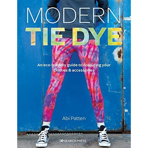 Modern Tie Dye by Abi Patten Paperback Book