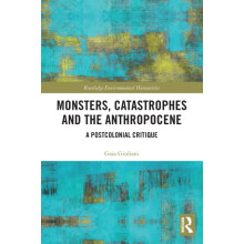 Monsters Catastrophes and the Anthropocene by Gaia Giuliani Paperback