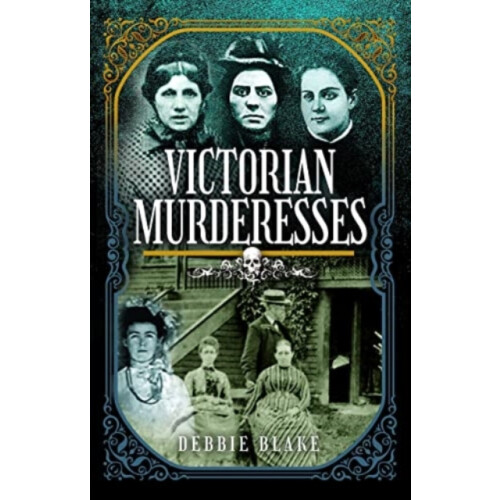 Victorian Murderesses by Debbie Blake Hardcover Book