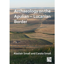 Archaeology on the Apulian Lucanian Border by Small Carola Honorary Pr