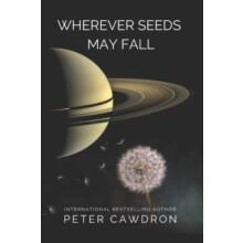 Wherever Seeds May Fall by Peter Cawdron Paperback Book