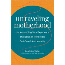 Unraveling Motherhood by Geraldine Walsh Paperback Book