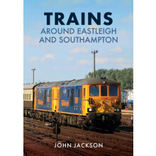Trains Around Eastleigh and Southampton by John Jackson Paperback Book