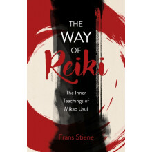 Way of Reiki The The Inner Teachings of Mikao Usui by Frans Stiene Pap