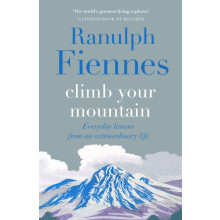 Climb Your Mountain by Sir Ranulph Fiennes Hardcover Book