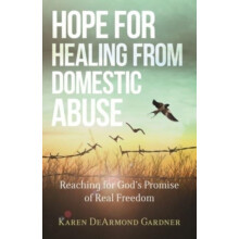 Hope for Healing from Domestic Abuse Reaching for Gods Promise of Real