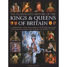 Kings and Queens of Britain Illustrated History of by Charles Phillips
